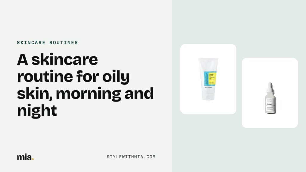 A gentle gel cleanser and a niacinamide serum, two core steps of a routine for oily skin